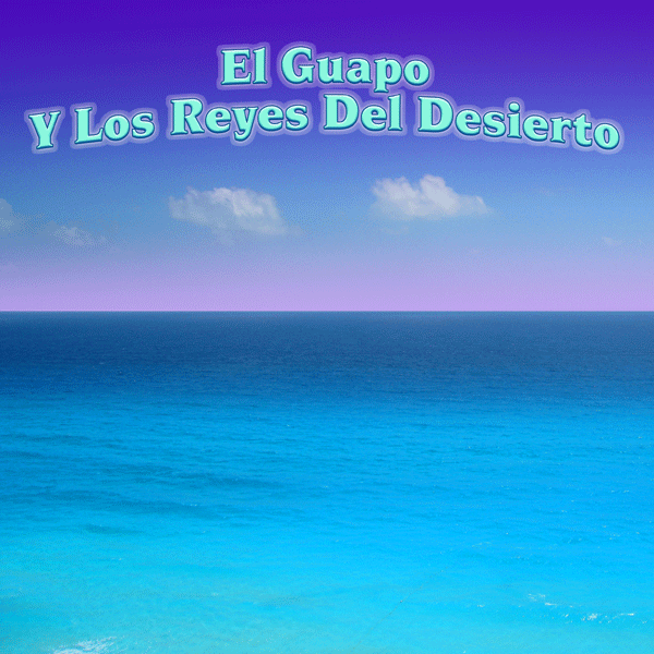 El Guapo y los Reyes del Desierto