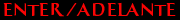 ENTER / ADELANTE